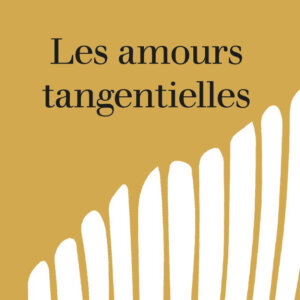 Les amours tangentielles